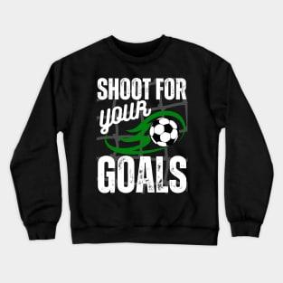 Shoot For Your Goals Crewneck Sweatshirt